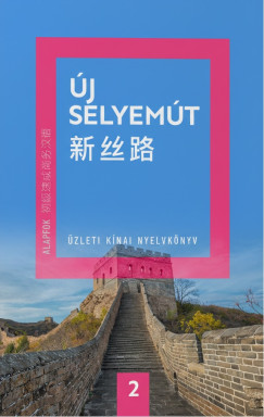 Új Selyemút - Üzleti kínai nyelvkönyv 2.