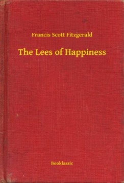 Francis Scott Fitzgerald - The Lees of Happiness
