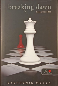 Stephenie Meyer - Breaking Dawn - Hajnalhasad�s