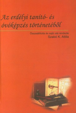 Az erd�lyi magyar tan�t�- �s �v�k�pz�s t�rt�net�b�l