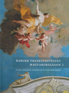 Jernyei Kiss Jnos   (Szerk.) - Barokk freskfestszet Magyarorszgon I.