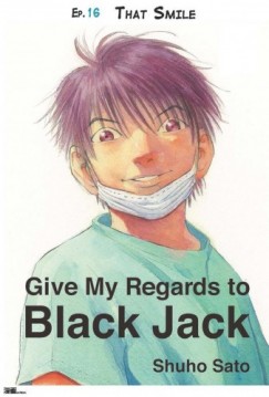 Shuho Sato - Give My Regards to Black Jack - Ep.16 That Smile (English version)