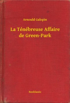 Arnould Galopin - La T�n�breuse Affaire de Green-Park
