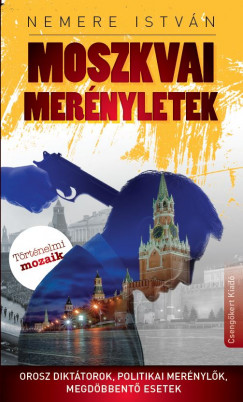 Nemere Istvn - Kovcs Lszl   (Szerk.) - Moszkvai mernyletek