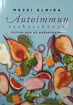 Mezei Elmira - Autoimmun szakácskönyv 2.