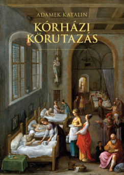Adamek Katalin - Kórházi körutazás