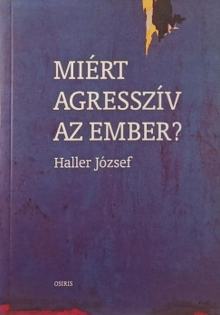 Haller Jzsef - Mirt agresszv az ember?