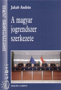 Dr. Jakab Andrs - A magyar jogrendszer szerkezete