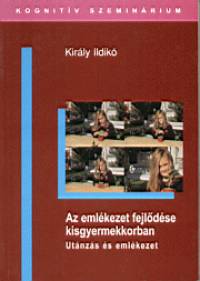 Kirly Ildik - Az emlkezet fejldse kisgyermekkorban