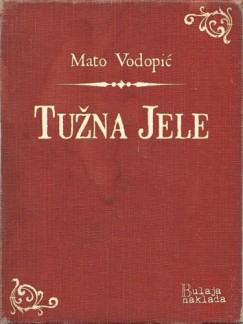 Mato Vodopi� - Tu�na Jele