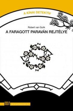 Robert Van Gulik - A faragott paravn rejtlye