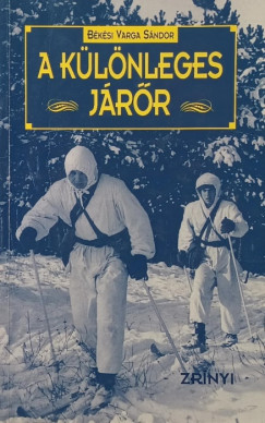 Békési Varga Sándor - A különleges járőr