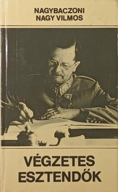 Nagybaczoni Nagy Vilmos - V�gzetes esztend�k