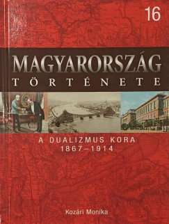 Kozári Monika - A dualizmus kora 1867-1914