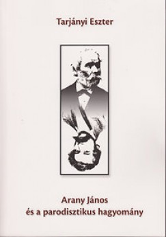Tarjnyi Eszter - Arany Jnos s a parodisztikus hagyomny
