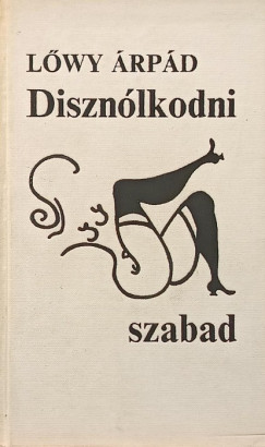 Lőwy Árpád - Disznólkodni szabad