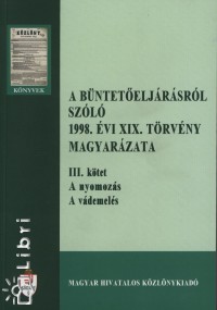 A b�ntet�elj�r�sr�l sz�l� 1998. �vi XIX. t�rv�ny magyar�zata