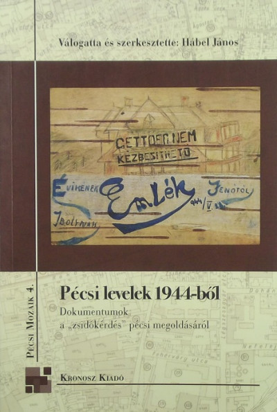 Hábel János  (Szerk.) - Pécsi levelek 1944-bõl
