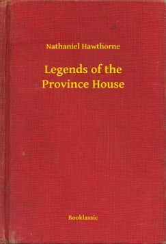 Nathaniel Hawthorne - Legends of the Province House