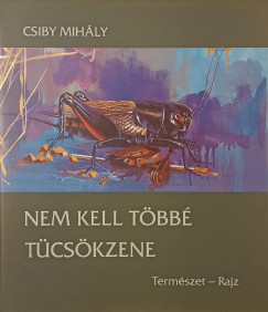 Csiby Mihály - Nem kell többé tücsökzene