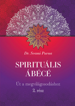 Dr. Svami Purna - Spirituális ÁBÉCÉ - 2. rész