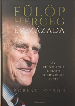 Robert Jobson - Fülöp herceg évszázada