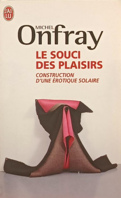 Michel Onfray - Le souci des plaisirs
