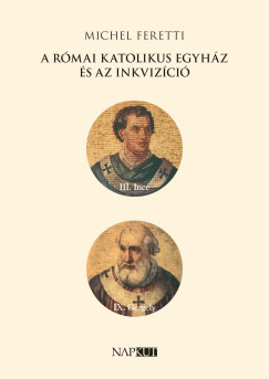 Michel Feretti - A r�mai katolikus egyh�z �s az inkviz�ci�