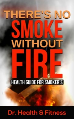 Dr. Health & Fitness - There's No Smoke Without Fire