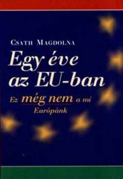 Csath Magdolna - Egy ve az EU-ban