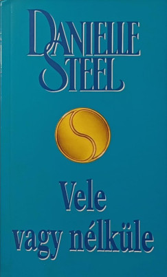 Danielle Steel - Vele vagy n�lk�le