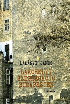 Ladnyi Jnos - Lakhelyi szegregci Budapesten