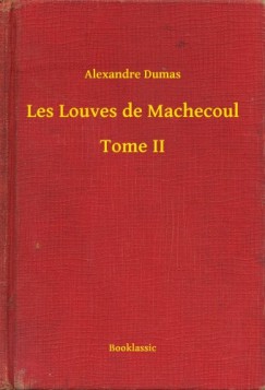 Alexandre Dumas - Les Louves de Machecoul - Tome II