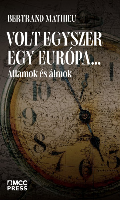 Bertrand Mathieu - Volt egyszer egy Eurpa...