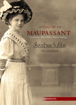 Guy De Maupassant - Szabaduls - vlogatott novellk