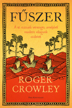 Roger Crowley - Fűszer