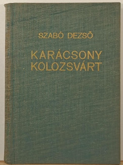 Szab� Dezs� - Kar�csony Kolozsv�rt