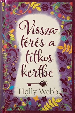 Holly Webb - Visszatérés a titkos kertbe