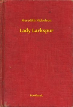 Meredith Nicholson - Lady Larkspur