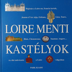 Fenyves Katalin  (Szerk.) - Putnoky Istvnn  (Szerk.) - Loire menti kastlyok