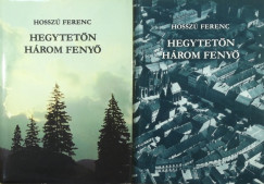 Hossz Ferenc - Hegytetn hrom feny I-II.