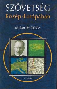 Milan Hodza - Szvetsg Kzp-Eurpban