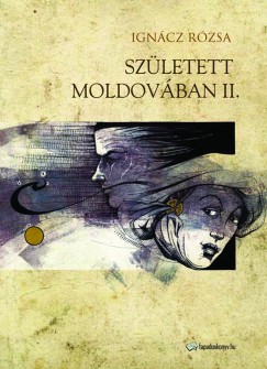 Igncz Rzsa - Szletett Moldovban II.