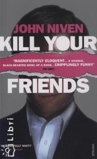 John Niven - Kill Your Friends