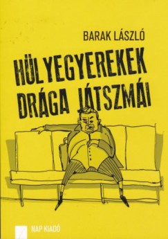 Barak Lszl - Hlyegyerekek drga jtszmi - Kzleti publicisztika 2007-2012
