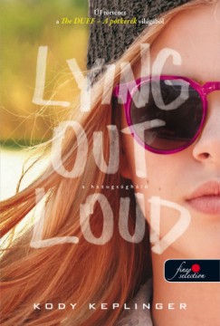 Kody Keplinger - A hazugsghl - Lying Out Loud - puha kts