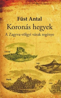 Füst Antal - Koronás hegyek - A Zagyva-völgyi várak regénye