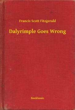 Francis Scott Fitzgerald - Dalyrimple Goes Wrong