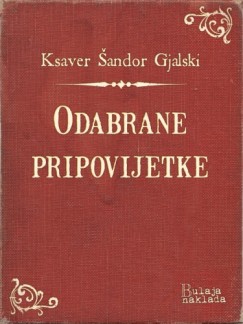 Ksaver �andor Gjalski - Odabrane pripovijetke