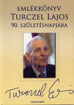 Mszros Andrs - Emlkknyv Turczel Lajos 90. szletsnapjra